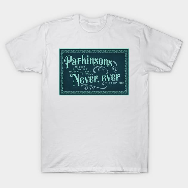 Parkinsons Will Never Ever II T-Shirt by YOPD Artist